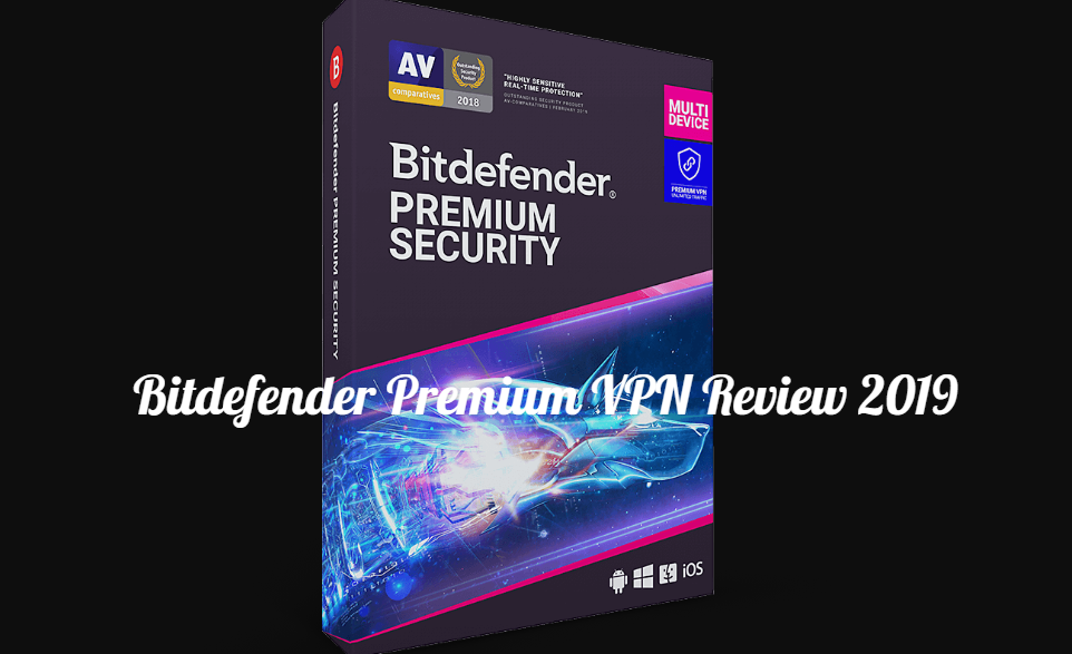 Bitdefender Premium VPN Review 2019