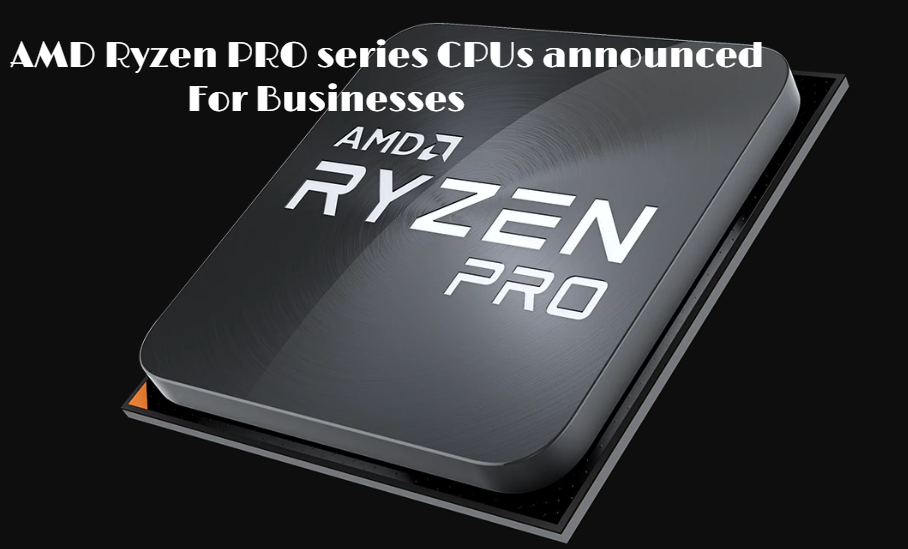 AMD Ryzen PRO series CPUs for business