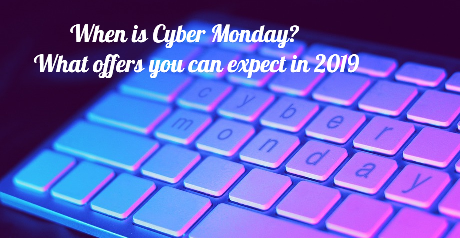 When is Cyber Monday? What offers you can expect in 2019