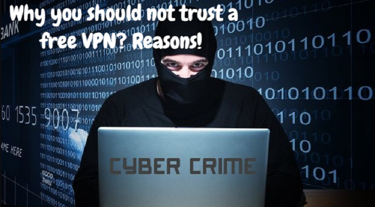 Why you should not trust a free VPN? Reasons!