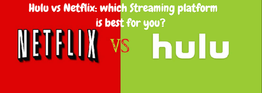 Hulu vs Netflix: which Streaming platform is best for you?
