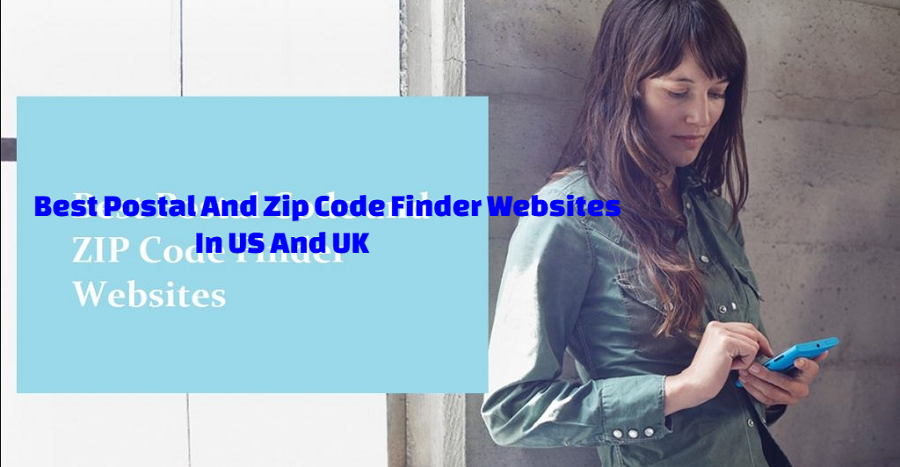 Best Postal And Zip Code Finder Websites In US And UK