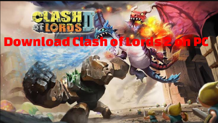 How to Download Clash of Lords 2 on PC with BlueStacks