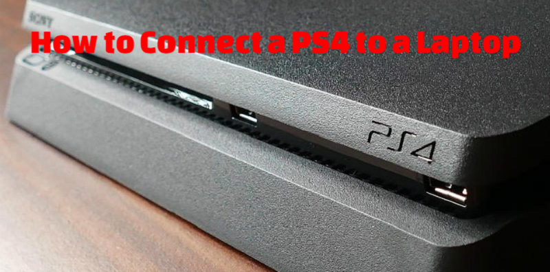 How to Connect a PS4 to a Laptop