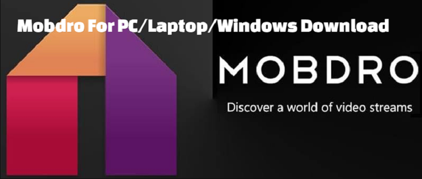 Mobdro For PC/Laptop/Windows Download