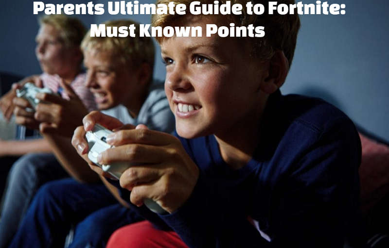 Parents Ultimate Guide to Fortnite