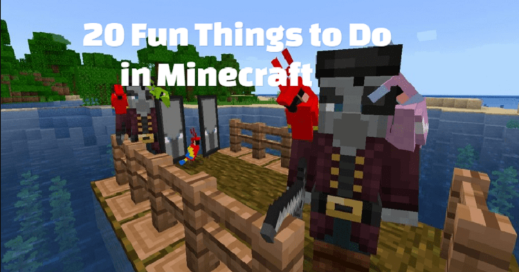 20 Fun Things to Do in Minecraft 