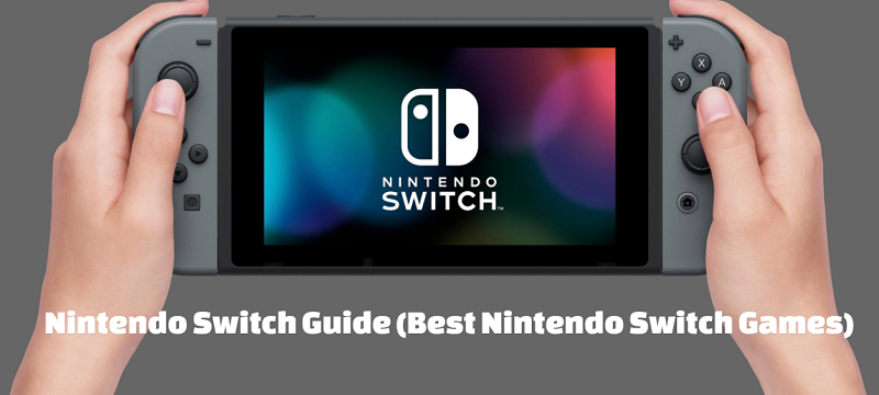 Nintendo Switch Guide (Best Nintendo Switch Games)
